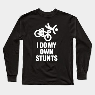 I do my own stunts - racing bicycle Long Sleeve T-Shirt